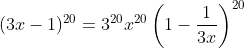 (3x-1)^{20}=3^{20}x^{20}\left(1-\frac{1}{3x}\right)^{20}