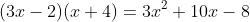 (3x-2)(x+4)=3x^2+10x-8
