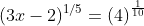 (3x-2)^{1/5}=\left(4\right)^{\frac{1}{10}}