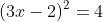 (3x-2)^2=4