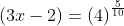 (3x-2)=\left(4\right)^{\frac{5}{10}}