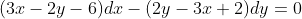 (3x-2y-6)dx-(2y-3x+2)dy=0
