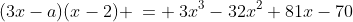 (3x-a)(x-2) \:= \:3x^3-32x^2+81x-70