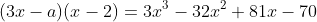 (3x-a)(x-2)=3x^3-32x^2+81x-70