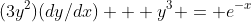 (3y^2)(dy/dx) + y^3 = e^-^x