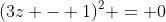 (3z - 1)^2 = 0