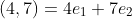 (4,7)=4e_1+7e_2