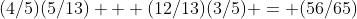(4/5)(5/13) + (12/13)(3/5) = (56/65)