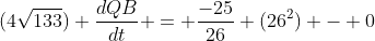 (4\sqrt{133}) \frac{dQB}{dt} = \frac{-25}{26} (26^2) - 0