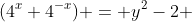 (4^x+4^{-x}) = y^2-2 