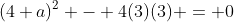 (4+a)^2 - 4(3)(3) = 0