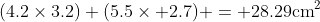 (4.2\times3.2)+(5.5\times 2.7) = 28.29\mathrm{cm}^2