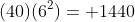 (40)(6^2)= 1440