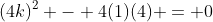 (4k)^2 - 4(1)(4) = 0