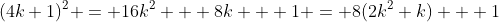(4k+1)^2 = 16k^2 + 8k + 1 = 8(2k^2+k) + 1