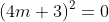 (4m+3)^2=0
