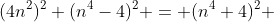 (4n^2)^2+(n^4-4)^2 = (n^4+4)^2 