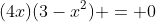 (4x)(3-x^2) = 0