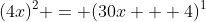 (4x)^2 = (30x + 4)^1