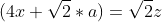 (4x+\sqrt{2}*a)=\sqrt{2}z