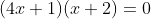 (4x+1)(x+2)=0