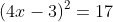 (4x-3)^2=17