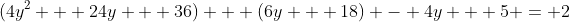 (4y^2 + 24y + 36) + (6y + 18) - 4y + 5 = 2