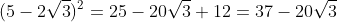 (5-2\sqrt{3})^2=25-20\sqrt{3}+12=37-20\sqrt{3}
