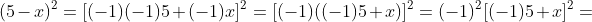 (5-x)^2=[(-1)(-1)5+(-1)x]^2=[(-1)((-1)5+x)]^2=(-1)^2[(-1)5+x]^2=