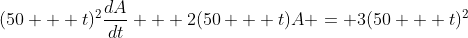 (50 + t)^2\frac{dA}{dt} + 2(50 + t)A = 3(50 + t)^2