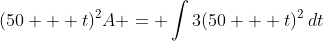 (50 + t)^2A = \int{3(50 + t)^2\,dt}