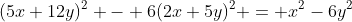 (5x+12y)^2 - 6(2x+5y)^2 = x^2-6y^2