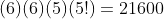 (6)(6)(5)(5!)=21600