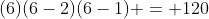 (6)(6-2)(6-1) = 120