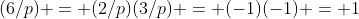(6/p) = (2/p)(3/p) = (-1)(-1) = 1