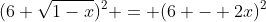 (6 \sqrt{1-x})^2 = (6 - 2x)^2