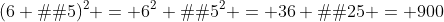 (6 � 5)^2 = 6^2 � 5^2 = 36 � 25 = 900