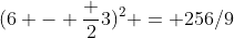 (6 - \frac {2}{3})^2 = 256/9