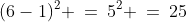 (6-1)^2 \:=\:5^2 \:=\:25