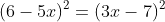 (6-5x)^2=(3x-7)^2