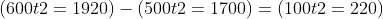 (600t2=1920)-(500t2=1700)=(100t2=220)
