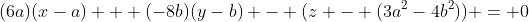 (6a)(x-a) + (-8b)(y-b) - (z - (3a^2-4b^2)) = 0
