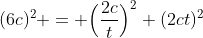 (6c)^2 = \Big(\frac{2c}{t}\Big)^2+(2ct)^2
