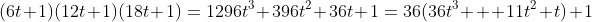 (6t+1)(12t+1)(18t+1)=1296t^3+396t^2+36t+1=36(36t^3  +11t^2+t)+1