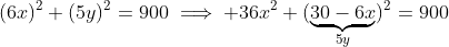 (6x)^2+(5y)^2=900\implies 36x^2+(\underbrace{30-6x}_{5y})^2=900