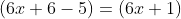(6x+6-5)=(6x+1)