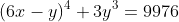 (6x-y)^4+3y^3=9976