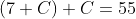 (7+C)+C=55