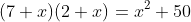 (7+x)(2+x)=x^2+50