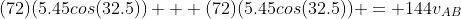 (72)(5.45cos(32.5)) + (72)(5.45cos(32.5)) = 144v_{AB}